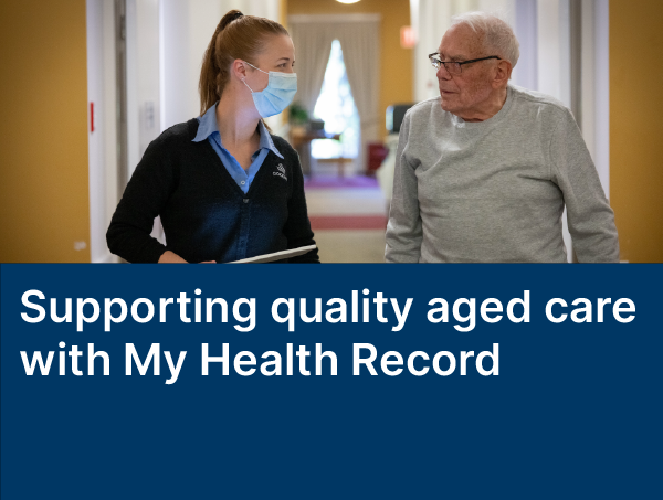 Supporting quality aged care with My Health Record